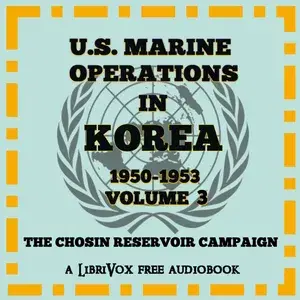 U.S. Marine Operations in Korea, 1950-1953, Volume 3: The Chosin Reservoir Campaign