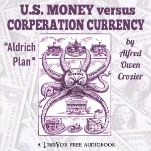 U.S. Money vs. Corporation Currency, "Aldrich plan."