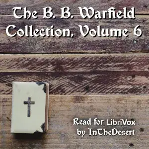 B. B. Warfield Collection, Volume 6