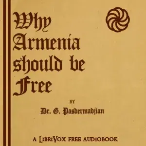 Why Armenia Should Be Free: Armenia's Role in the Present War