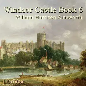 Windsor Castle, Book 6