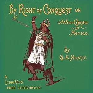 With Cortez in Mexico, or By Right of Conquest