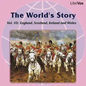Worldās Story Volume X: England, Scotland, Ireland and Wales
