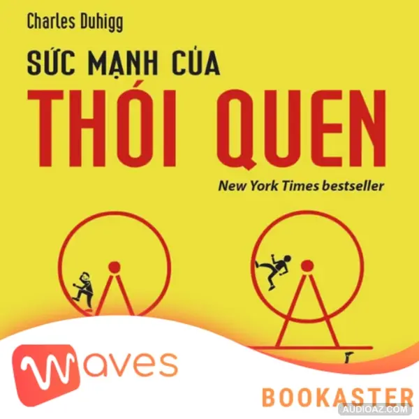 Sức Mạnh Của Thói Quen (Power Of Habits) - Charles Duhigg - Tóm Tắt Sách Bookaster