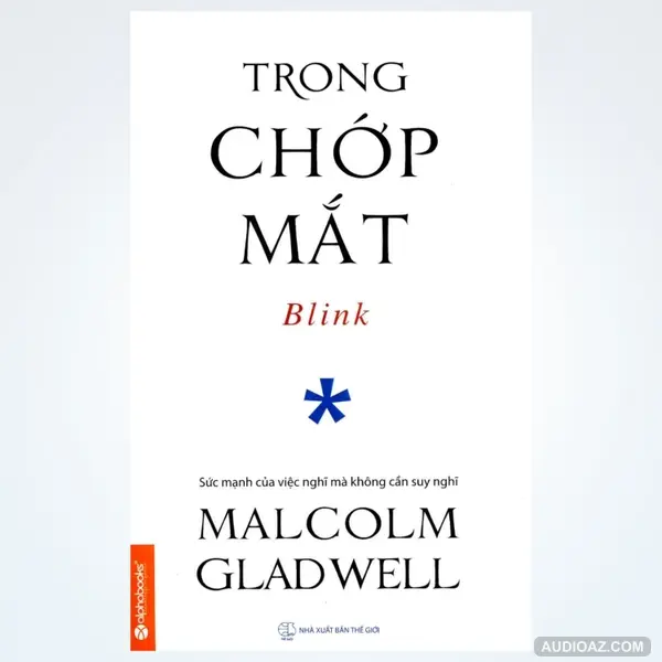 Trong Chớp Mắt (Blink) - Tác Giả Malcolm Gladwell - Tóm Tắt Sách Bookaster