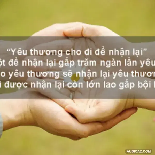 Trao đi yêu thương sẽ nhận lại yêu thương