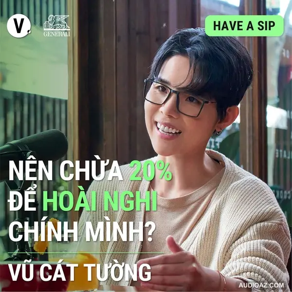 #103 Vũ Cát Tường: Nên chừa 20% để hoài nghi chính mình