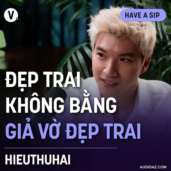 HIEUTHUHAI: Đẹp trai không bằng giả vờ đẹp trai - Have A Sip Dark Hours #148