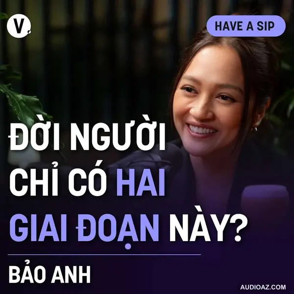 Bảo Anh: Đời người chỉ có 2 giai đoạn - Have A Sip Dark Hours #174