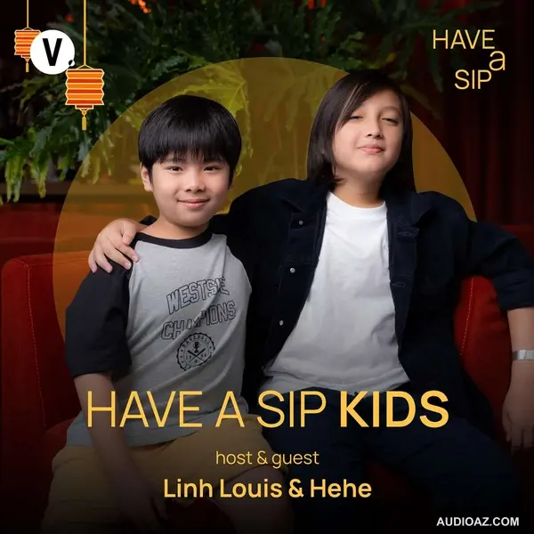 Linh Louis & Hehe: Have A Sip Kids