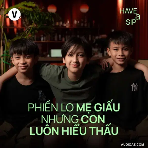 Phiền lo mẹ giấu nhưng con luôn hiểu thấu - Have Many Sips Kids