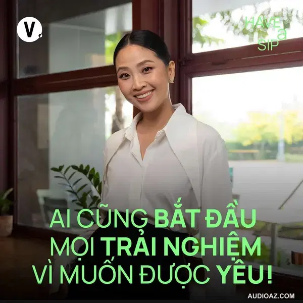 MC Liêu Hà Trinh: Ai cũng bắt đầu mọi trải nghiệm vì muốn được yêu! - Have A Sip #211