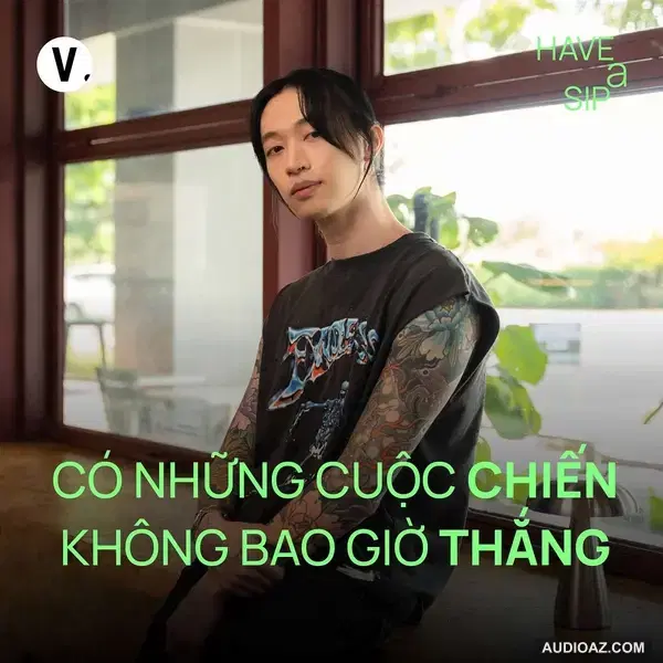keshi: Có những cuộc chiến không bao giờ thắng - Have A Sip #215