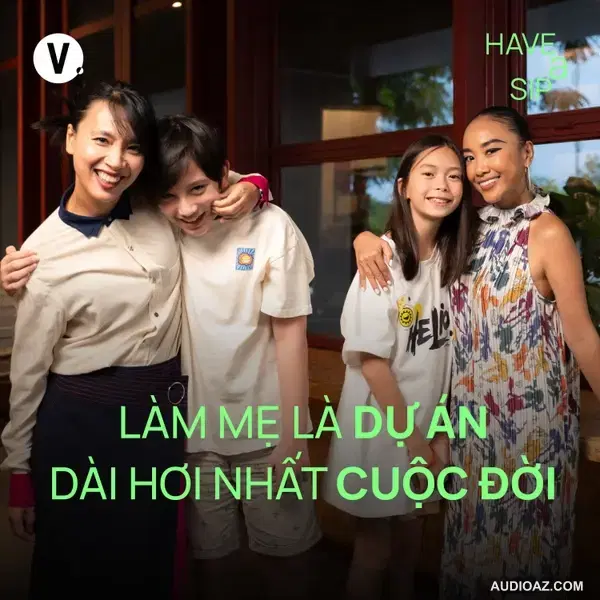 Đoan Trang: Làm mẹ là dự án dài hơi nhất cuộc đời - Have A Sip #220