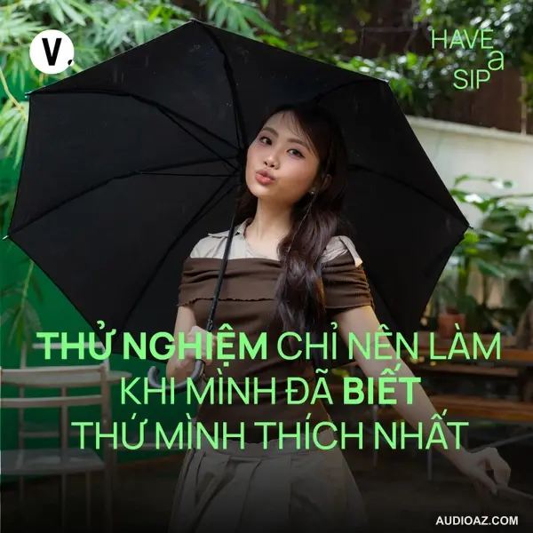 Phương Mỹ Chi: Thử nghiệm chỉ nên làm khi mình đã biết thứ mình thích nhất - Have A Sip #231