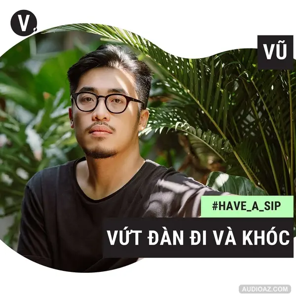 #33 Vũ: Vứt đàn đi và khóc
