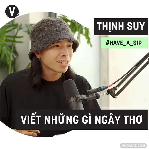 #41 Thịnh Suy: Viết nhạc thì viết những gì ngây thơ nhất