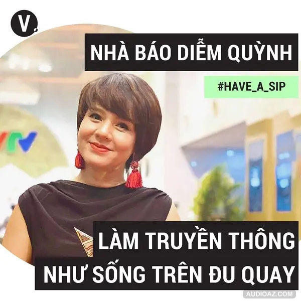 #53 Nhà báo Diễm Quỳnh: Làm truyền thông như sống trên đu quay