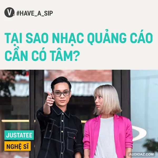 #58 JustaTee: Tại sao nhạc quảng cáo cần có tâm?