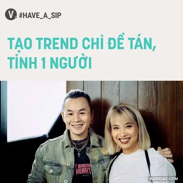 #66 Binz: Tạo trend chỉ để tán, tỉnh một người