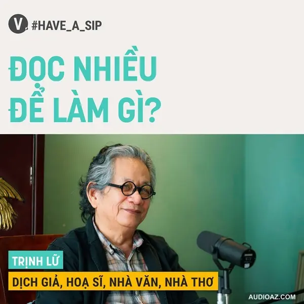 #70 Dịch giả Trịnh Lữ: Đọc nhiều để làm gì?