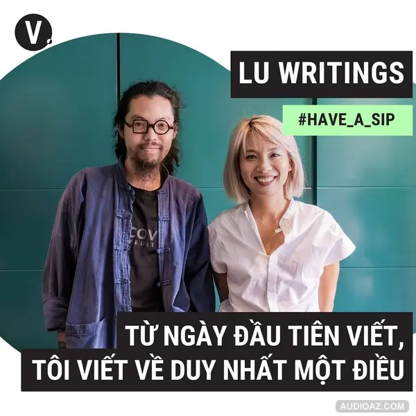 #79 Tác giả sách Lu Writings: Từ ngày đầu tiên viết, tôi viết về duy nhất một điều