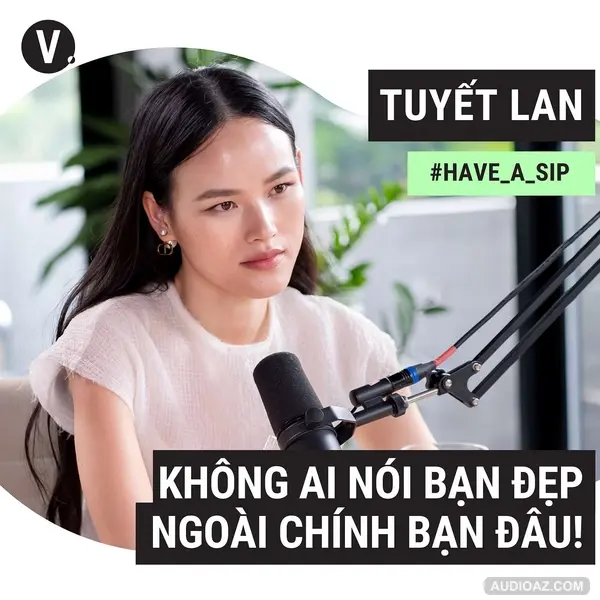 #80 Người mẫu Tuyết Lan: Không ai nói BẠN ĐẸP ngoài chính bạn đâu!