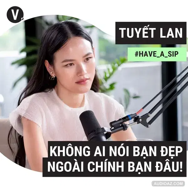 #80 Người mẫu Tuyết Lan: Không ai nói BẠN ĐẸP ngoài chính bạn đâu!