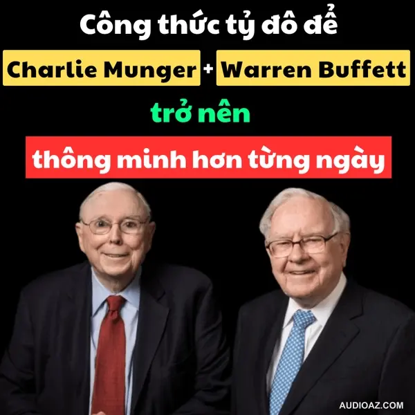 26. Warren Buffett - Charlie Munger: Công Thức Thành Công Là Cố Gắng Trở Nên Khôn Ngoan Hơn Từng Ngày | Inner World Podcast