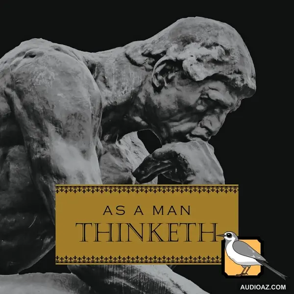 As a Man Thinketh (James Allen) | Full Audiobook