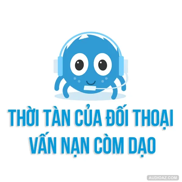 THỜI TÀN của đối thoại: Vấn nạn CÒM DẠO | SPIDERUM | Tornad | Kỹ năng tư duy
