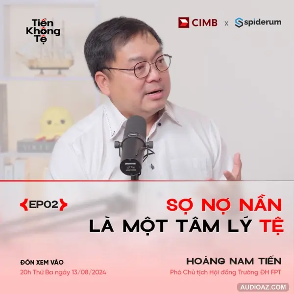Sợ Nợ Nần Là Một Tâm Lý Tệ | Hoàng Nam Tiến | Tiền Không Tệ EP2 | Spiderum X CIMB