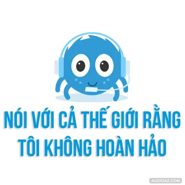 TÔI KHÔNG HOÀN HẢO! CHẢ SAO CẢ! | Spiderum | Nguyễn Mai Thương | Góc tâm sự