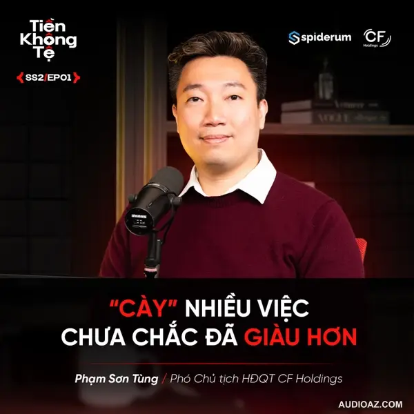 Muốn tăng THU NHẬP, đừng làm việc NHIỀU hơn | Phạm Sơn Tùng | #TiềnKhôngTệ Spiderum X CF Holdings