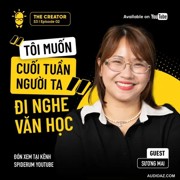 Tôi muốn cuối tuần người ta ĐI NGHE VĂN HỌC | ‪@suongmaiqanda‬ | The Creator S3E2