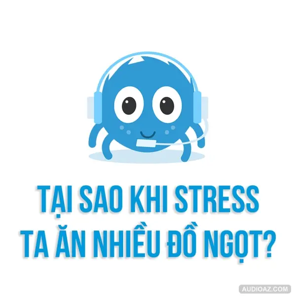 Tại sao khi STRESS chúng ta ăn nhiều ĐỒ NGỌT ?? | SPIDERUM | ProtoSci | Kiến Thức Cuộc Sống