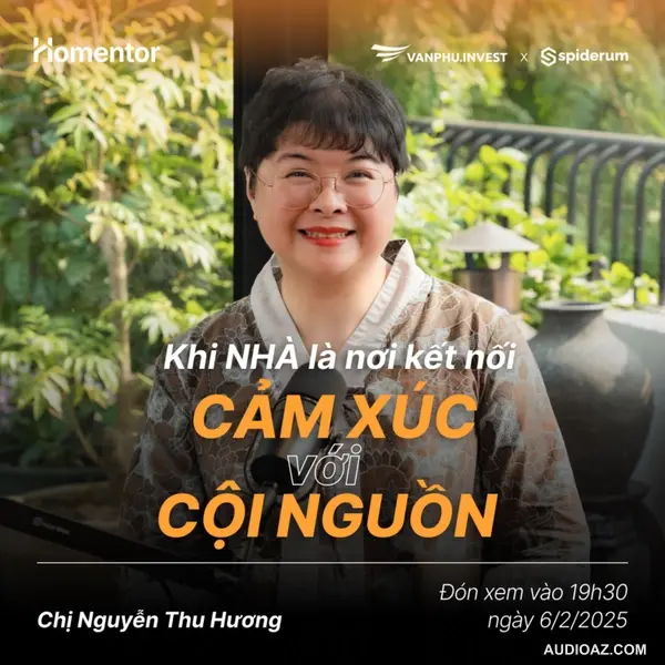 Khi nhà là nơi kết nối CẢM XÚC với cội nguồn VĂN HOÁ | #Homentor EP 5 | Văn Phú - Invest X Spiderum