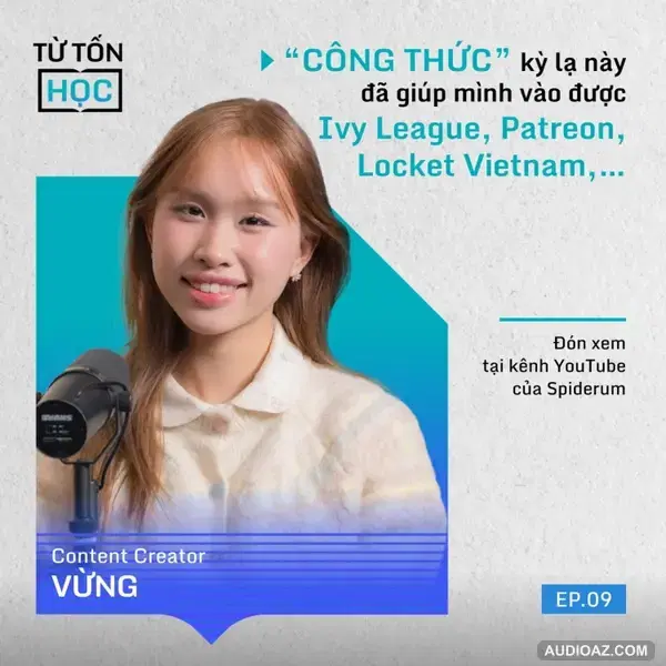 Vừng: "Công thức" kỳ lạ này đã giúp mình vào được Ivy League, Patreon, Locket VN… | Từ Tốn Học EP09