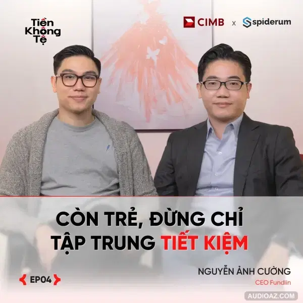 MUA TRƯỚC TRẢ SAU: Cạm bẫy hay Đòn bẩy? | Nguyễn Ảnh Cường - | Tiền Không Tệ EP 4 | Spiderum X CIMB