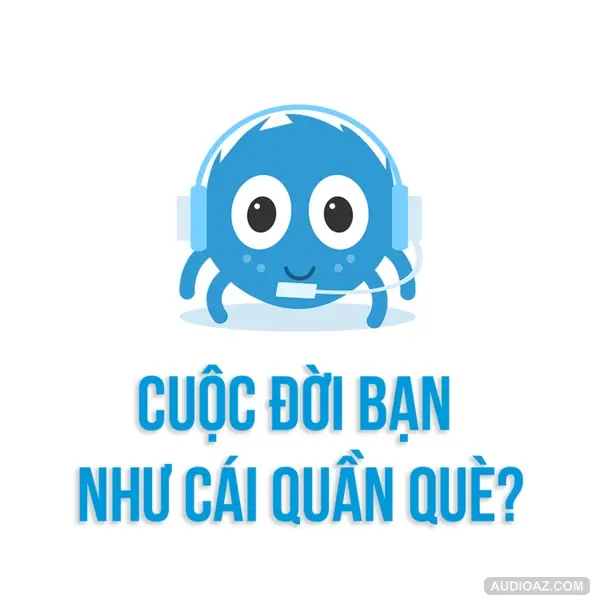 Cuộc đời bạn như cái quần què? | SPIDERUM | ThanhCj | Tâm lý học