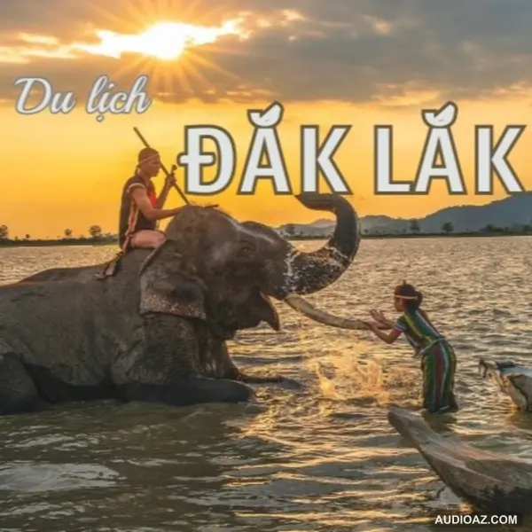 Mọi điều bạn cần biết về ĐẮK LẮK - "Ly cà phê rất mê" của Việt Nam