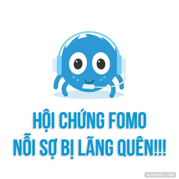 HỘI CHỨNG FOMO-NỖI SỢ BỊ LÃNG QUÊN !!! | SPIDERUM | Mạnh Chung | Tâm Lý Học