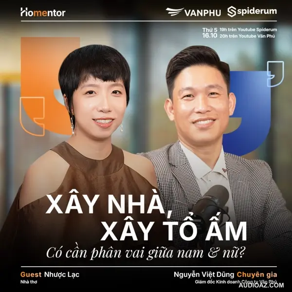 Podcast: Tại sao cứ phải là “đàn ông xây nhà, đàn bà xây tổ ấm”? | #Homentor SS02 Ep 02 | Văn Phú X Spiderum
