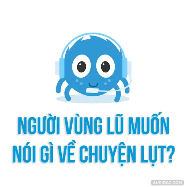 Người vùng lũ muốn nói điều gì về chuyện lụt? | SPIDERUM | ThanhCj | Góc tâm sự