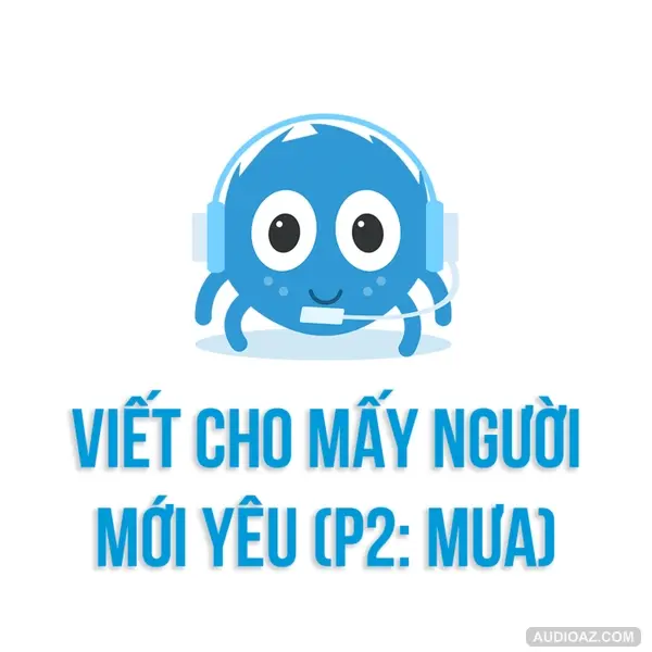 Viết cho mấy người mới yêu - MƯA (Phần 2) | SPIDERUM | The Merc | Chuyện tình yêu