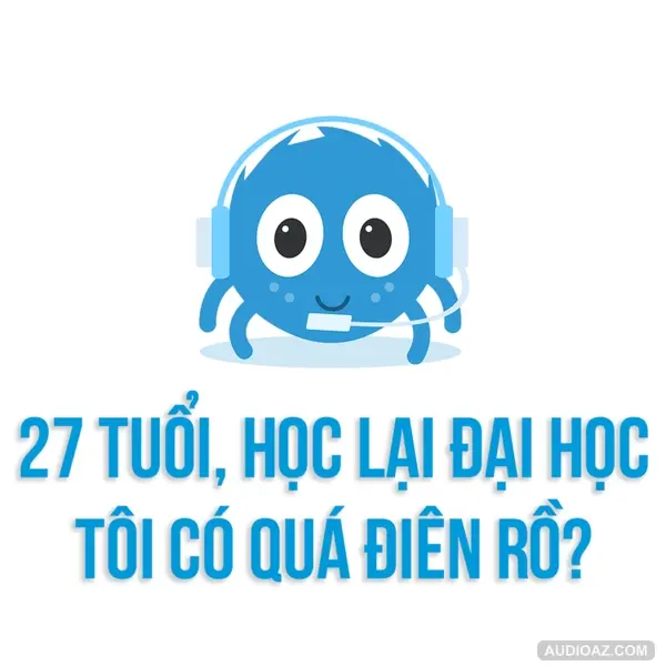 Học lại đại học ở tuổi 27, tôi có quá điên rồ?? | SPIDERUM | Nguyễn Bảo Trung | Chuyện Hướng Nghiệp