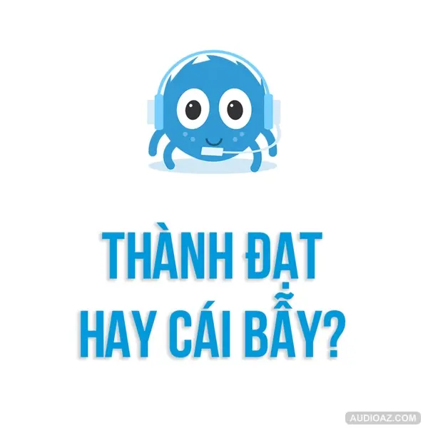 Chuyện Trò - Tâm Sự | Thành Đạt hay "Cái Bẫy" của tuổi trẻ? | SPIDERUM | NGUYỄN BẢO TRUNG