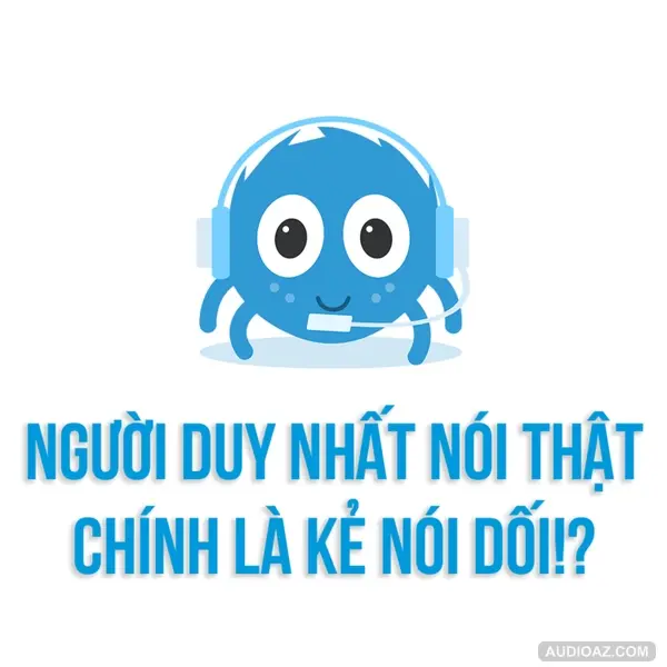 Người duy nhất nói thật chính là kẻ nói dối!? | SPIDERUM | NGUYỄN BẢO TRUNG | Góc kể chuyện