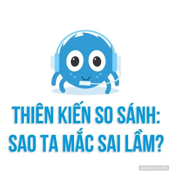 THIÊN KIẾN SO SÁNH: Sao ta mắc sai lầm? | SPIDERUM | SimpleMan | Tâm lý học