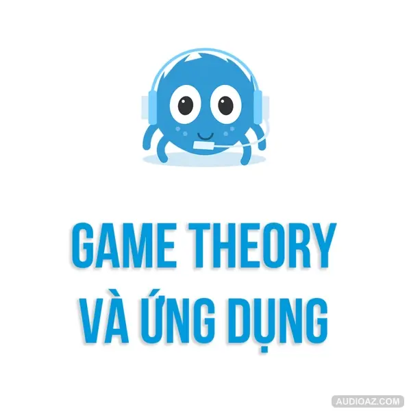 Tư Duy Logic | Game Theory và Ứng Dụng trong Xã Hội | SPIDERUM | THỊNH NGÔ